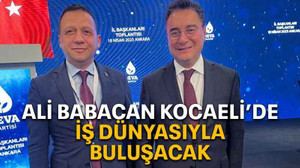 Ali Babacan Kocaeli’de iş dünyasıyla buluşacak